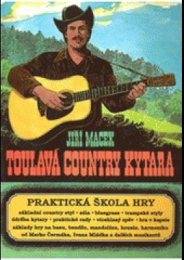 Jiří Macek: • Toulavá country kytara / Praktická škola hry