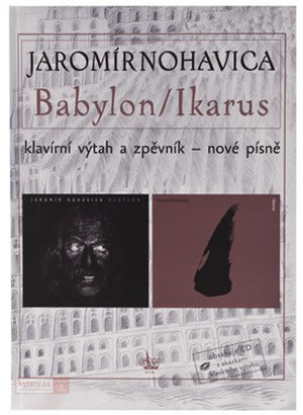 Jaromír Nohavica: • Jarek Nohavica - Babylon/Ikarus + CD / Klavírní výtah a zpěvník - nové písně