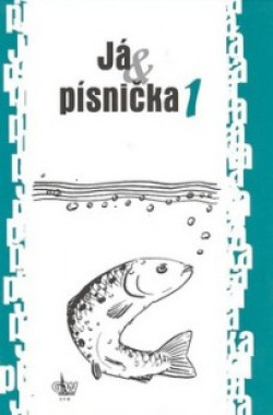 Já & písnička 1 / Zpěvník pro žáky základních škol • Já & písnička 1 / Zpěvník pro žáky základních škol