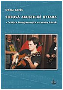 Ondra Kozák: • Sólová akustická kytara + DVD / V českých bluegrassových a country hitech  