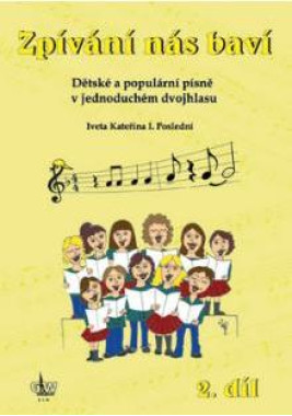 Iveta Kateřina I. Poslední: • Zpívání nás baví 2.díl / Dětské a populární písně v jednoduchém dvojhlasu