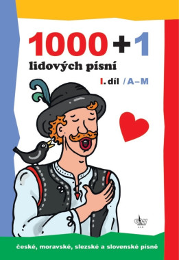1000 + 1 lidových písní / I. díl / A-M • 1000 + 1 lidových písní / I. díl / A-M