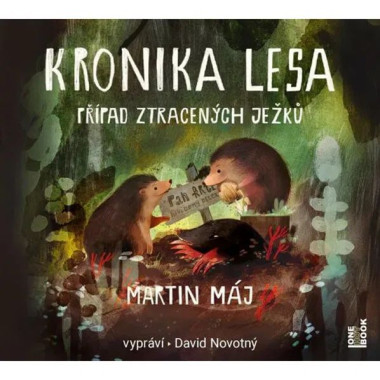 Novotný David / Máj Martin: • Kronika lesa 1: Případ ztracených ježků (MP3-CD)