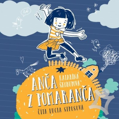 Audiokniha: Škorupová Katarína • Anča z pomaranča /  Číta Šipošová Lucia (MP3-CD)