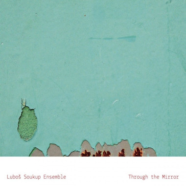 SOUKUP LUBOŠ • THOUGH THE MIRROR