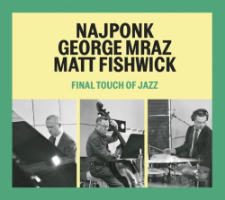 NAJPONK / MRAZ GEORGE / FISHWI • FINAL TOUCH OF JAZZ