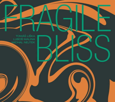LIŠKA TOMÁŠ, MALINA LUBOŠ, NEJTEK MICHAL • FRAGILE BLISS