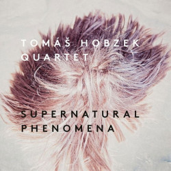 TOMÁŠ HOBZEK QUARTET • SUPERNATURAL PHENOMENA