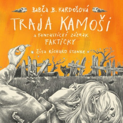 Audiokniha: Kardošová Babča • Traja kamoši a fantastický zázrak. Fakticky. / Číta Richard Stanke (MP3-CD)