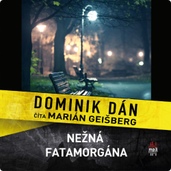 Audiokniha: Dominik Dán • Nežná fatamorgána / Číta Marián Geišberg (CD-MP3)