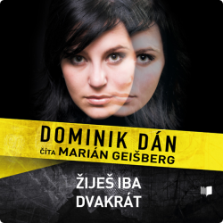 Audiokniha: Dominik Dán • Žiješ iba dva krát / Číta Marián Geišberg (CD-MP3)