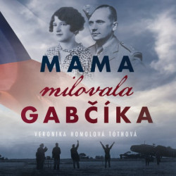 Audiokniha: Homolová Tóthová Veronika • Mama milovala Gabčíka / Číta Jana Oľhová (MP3-CD)