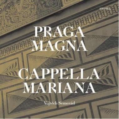 CAPELLA MARIANA • PRAGA MAGNA