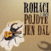 ROHÁČI Z LOKTE • POJĎTE JEN DÁL