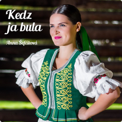 Šefčíková Anna • Kedz ja bula