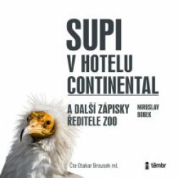 Audiokniha: Bobek Miroslav • Supi v hotelu Continental a další zápisky ředitele zoo / Čte Brousek Otakar Ml. (MP3-CD)