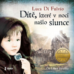 Audiokniha: Di Luca Fulvio •  Dítě, které v noci našlo slunce / Čte Hruška Libor (MP3-CD)