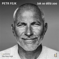 Audiokniha: Fejk Petr • Jak se dělá zoo / Čte Fejk Petr (MP3-CD)
