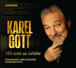 Audiokniha: Gott Karel • Má cesta za štěstím / Čtou Igor Bareš a umělá inteligence hlasem Karla Gotta (MP3-CD)