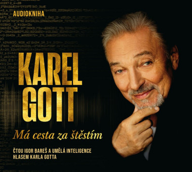Audiokniha: Gott Karel • Má cesta za štěstím / Čtou Igor Bareš a umělá inteligence hlasem Karla Gotta (MP3-CD)