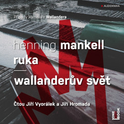 Audiokniha: Henning Mankell • Ruka / Wallanderův svět / Čtou Vyorálek Jiří, Hromada Jiří (MP3-CD)