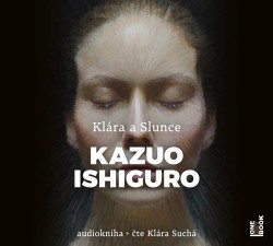 Audiokniha: Ishiguro Kazuro • Klára a slunce / Čte Suchá Klára (MP3-CD)
