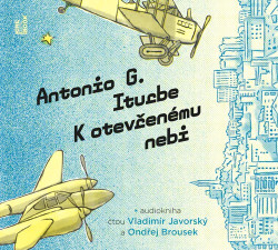 Audiokniha: Iturbe G. Antonio • K otevřenému nebi / Čtuo Javorský Vladimír a Brousek Ondřej