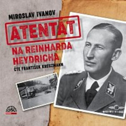 Audiokniha: Ivanov Miroslav • Atentát na Reinharda Heydricha / Čte Kreuzmann František (MP3-CD)
