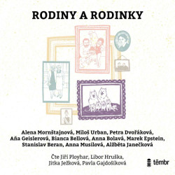 Audiokniha: Kolektív autorov • Rodiny a rodinky / Čtou Jiří Ployhar, Libor Hruška, Jitka Ježková, Pavla Gajdošíková (MP3-CD)