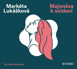 Audiokniha: Lukášková Markéta • Majonéza k snídani / Čte Dostálová Pavla (MP3-CD)