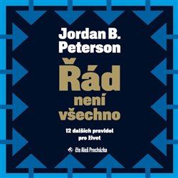 Audiokniha: Peterson Jordan B. • Řád není všechno / 12 Dalších pravidel pro život / Čte Procházka Aleš (MP3-CD)