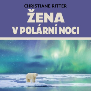 Audiokniha: Ritter Christiane • Žena v polární noci / Čte Anita Krausová (MP3-CD)