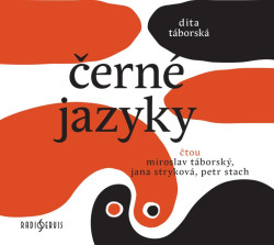 Audiokniha: Táborská Dita • Černé jazyky / Čtou Táborský Miroslav, Stryková  Jana, Stach Petr (MP3-CD)