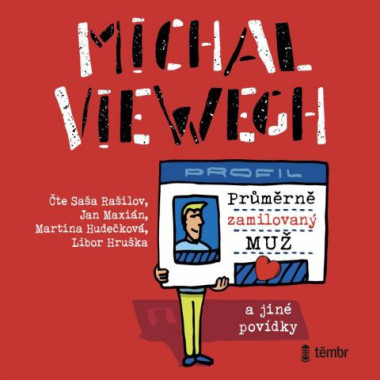 Audiokniha: Viewegh Michal • Průměrně zamilovaný muž a jiné povídky / Čtou Saša Rašilov, Jan Maxián, Martina Hudečková, Libor Hruška (MP3-CD)