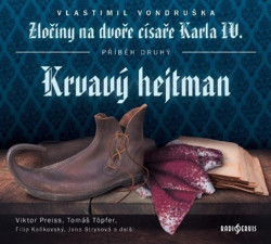Audiokniha: Vondruška Vlastimil • Zločiny na dvoře císaře Karla IV. / Krvavý hejtman / Čtou Viktor Preiss, Tomáš Töpfer a další