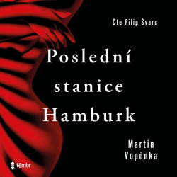 Audiokniha: Vopěnka Martin • Poslední stanice Hamburk / Čte Švarc Filip (MP3-CD)