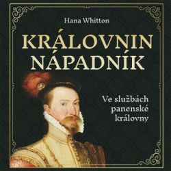Audiokniha: Whitton Hana • Královnin nápadník / Čte Štvrtecká Jana (MP3-CD)