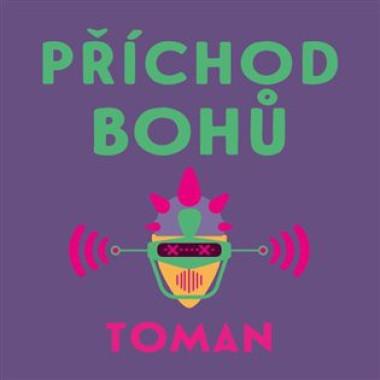 Audiokniha: Toman Vlastislav • Příchod bohů / Čte Řezáč Ivan (MP3-CD)