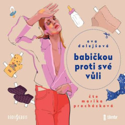 Audiokniha: Eva Dolejšová • Babičkou proti své vůli / Čte Procházková Marika (MP3-CD)