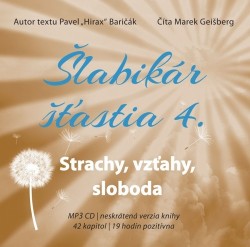 Audiokniha: Baričák Hirax Pavel • Šlabikár šťastia 4. / Strachy, vzťahy, sloboda  (MP3-CD)