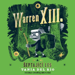 Audiokniha: Tania Del Rio • Warren Xiii. a šeptající les / Čte Ondřej Brousek ml., Otakar Brousek (MP3-CD)