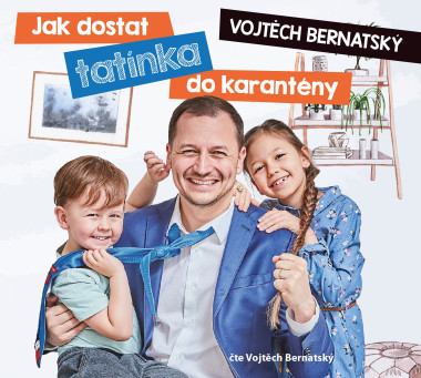 Audiokniha: Bernatský Vojtěch • Jak dostat tatínka do karantény / Čte Bernatský Vojtěch (MP3-CD)