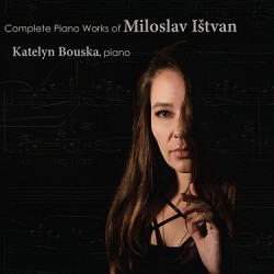 Bouska Katelyn • Ištvan: Kompletní klavírní dílo