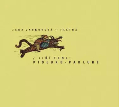 JARKOVSKÁ JANA • TEML: PIDLUKE - PADLUKE