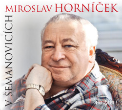 HORNÍČEK MIROSLAV • V ŠEMANOVICÍCH