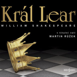 RŮŽEK MARTIN A DALŠÍ • SHAKESPEARE: KRÁL LEAR