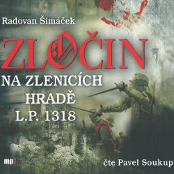 SOUKUP PAVEL • ŠIMÁČEK: ZLOČIN NA ZLENICÍCH HRADĚ L.P. 1318