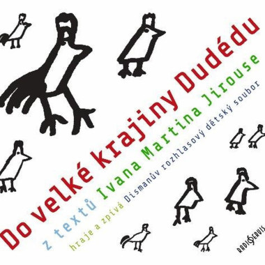DISMANŮV ROZHLASOVÝ DĚTSKÝ SOUBOR • DO VELKÉ KRAJINY DUDÉDU