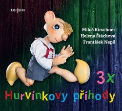 KIRSCHNER MILOŠ, HELENA ŠTÁCHOVÁ • NEPIL: 3X HURVÍNKOVY PŘÍHODY