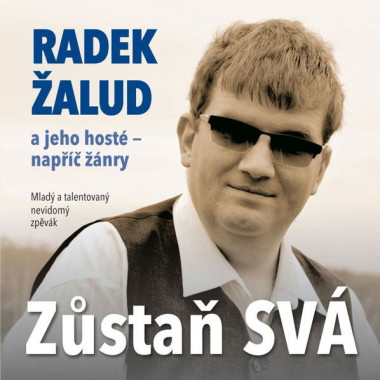 ŽALUD RADEK • ZŮSTAŇ SVÁ